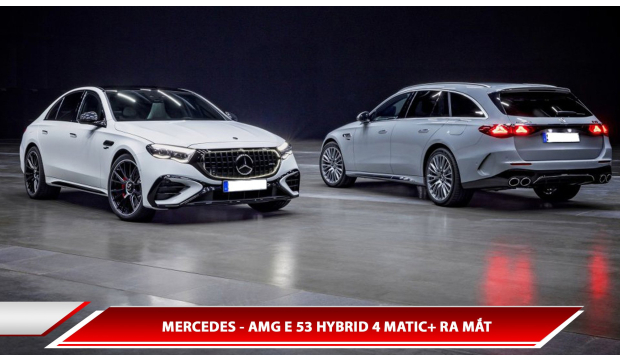 MERCEDES-AMG E53 HYBRID 4 MATIC+ RA MẮT 